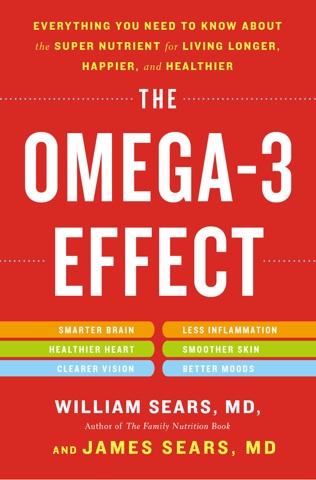 The Omega-3 Effect: By Dr. William Sears and Dr. James Sears