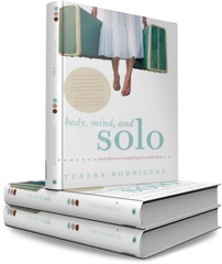 Body, Mind, & Solo by Teresa Rodriguez